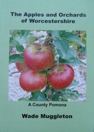 The Apples & Orchards of Worcestershire by Wade Muggleton